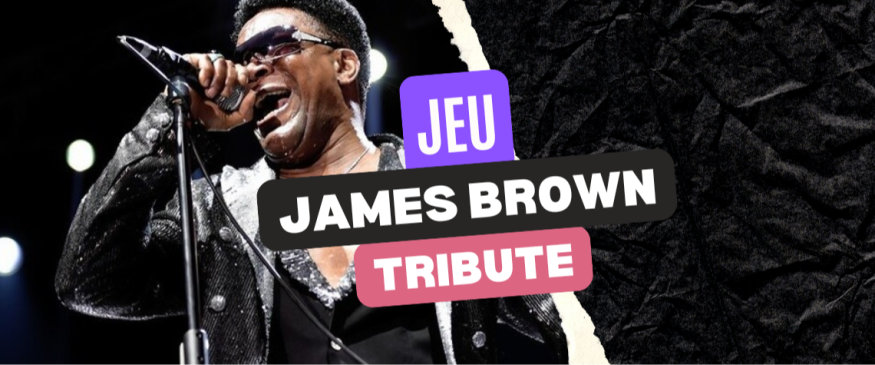 The James Brown Tribute show à Paris : vos PASS - Soul Addict - Le site de l'Urban-Soul…