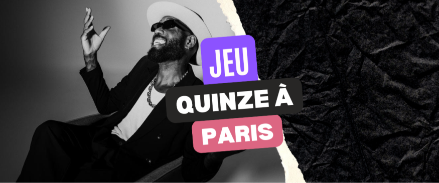 Quinze à Paris : vos invitations - Soul Addict - Le site de l'Urban-Soul Culture