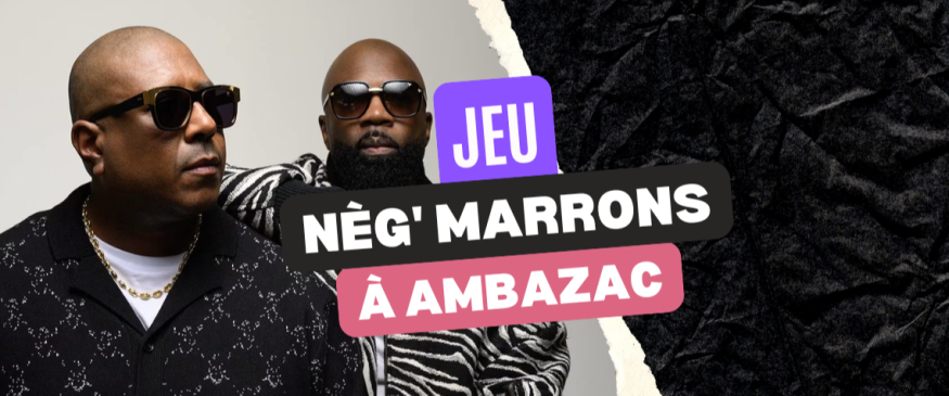 Nèg' Marrons au Festi’Zac 2025 à Ambazac : vos PASS - Soul Addict - Le site de…