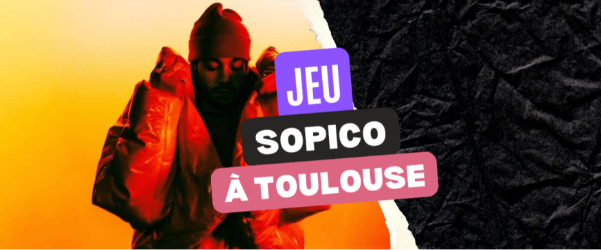 Sopico à Toulouse : vos PASS - Soul Addict - Le site de l'Urban-Soul Culture