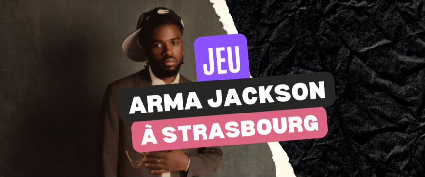 Arma Jackson à Strasbourg : vos PASS - Soul Addict - Le site de l'Urban-Soul Culture