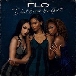 FLO - Don't Break Her Heart
