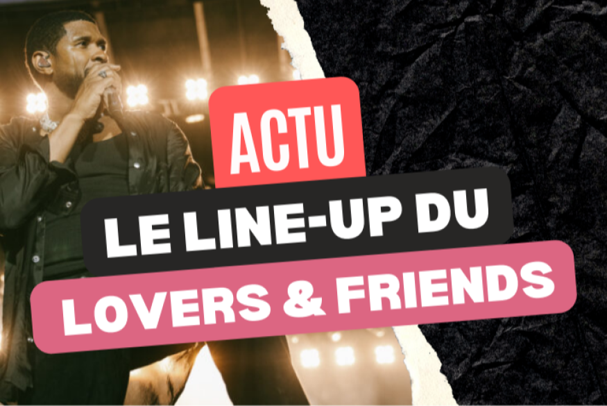 L'incroyable line-up du Lovers & Friends Festival