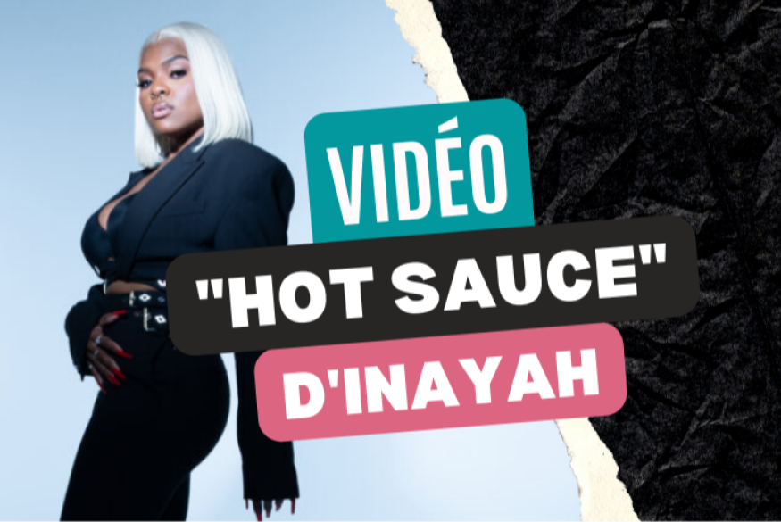 Le clip "Hot Sauce" d'Inayah