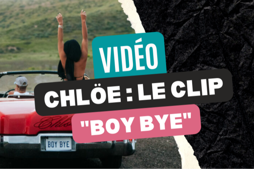 Chlöe : le clip "Boy Bye"