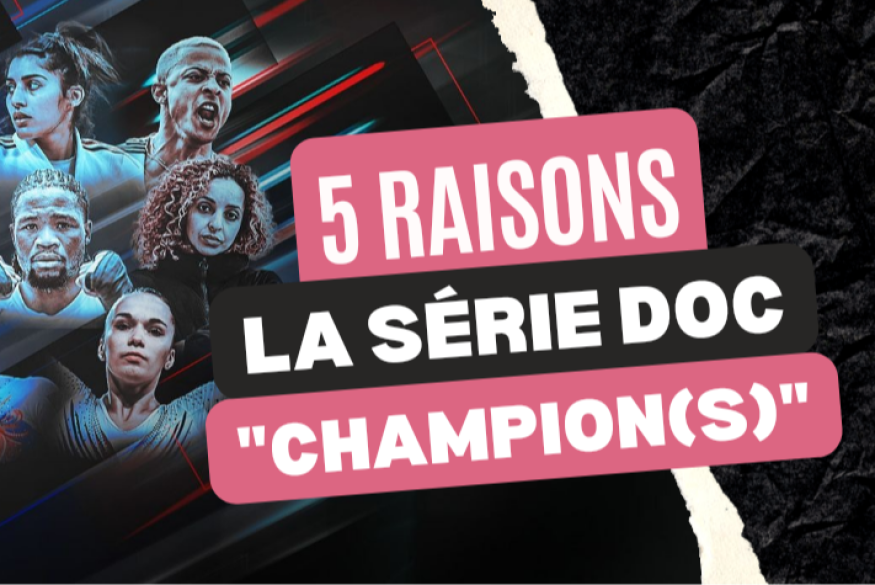5 bonnes raisons :  le doc "Champion(s)"
