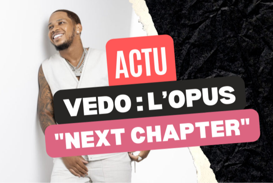 Vedo : écoutez l'opus "Next Chapter"