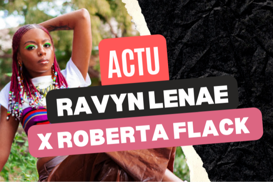 Ravyn Lenae reprend Roberta Flack