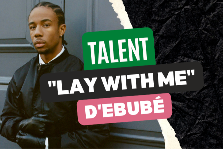 Ebubé : la pépite "Lay With Me"