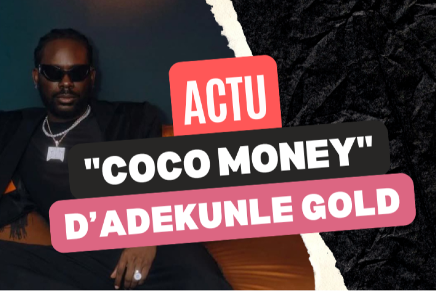 Adekunle Gold partage la perle "Coco Money"
