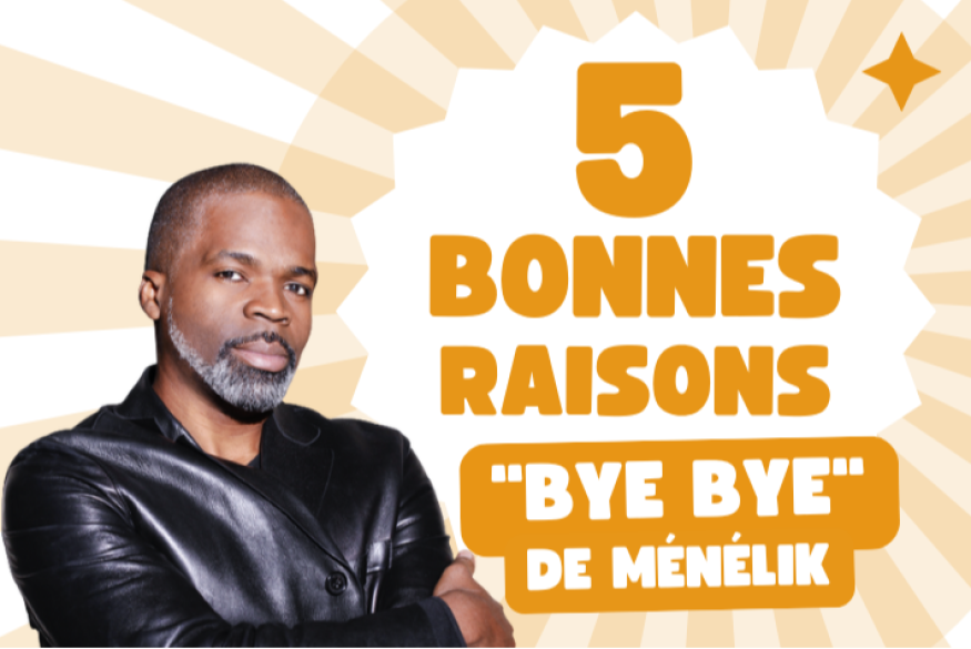 5 bonnes raisons : "Bye Bye" de Ménélik