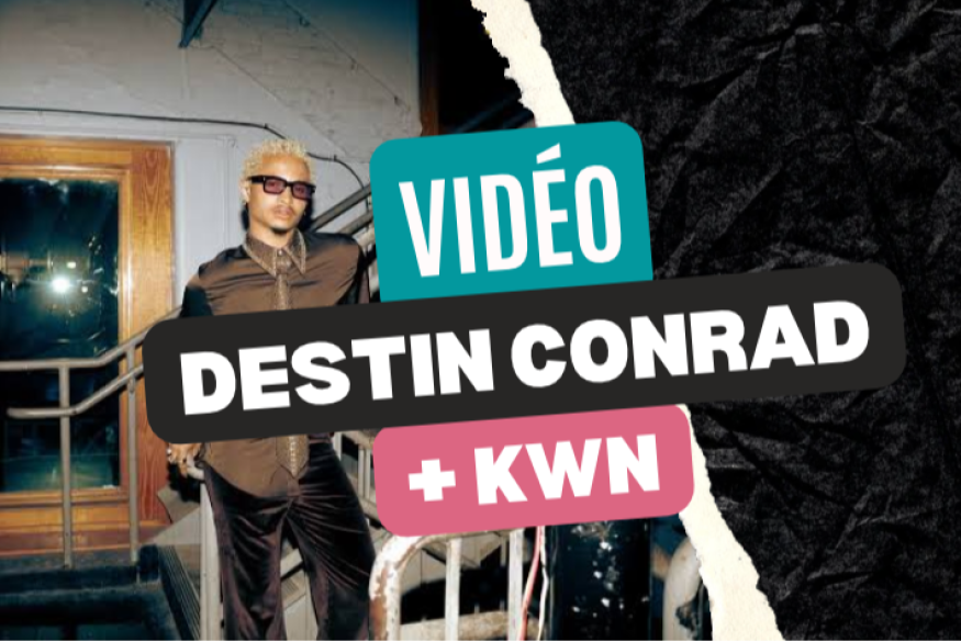 Destin Conrad : un clip avec kwn